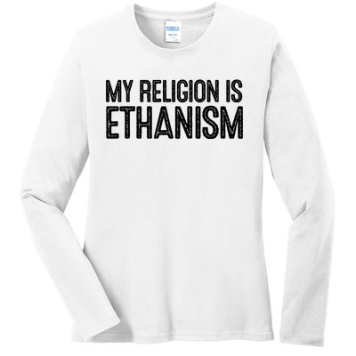 My Religion Is Ethanism Ladies Long Sleeve Shirt