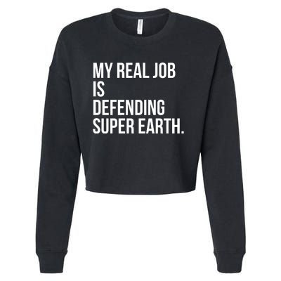 My Real Job Is Defending Super Earth Cropped Pullover Crew