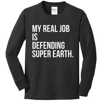 My Real Job Is Defending Super Earth Kids Long Sleeve Shirt