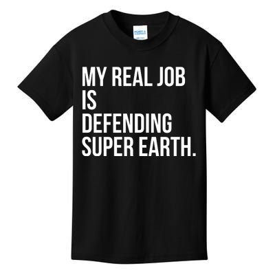 My Real Job Is Defending Super Earth Kids T-Shirt