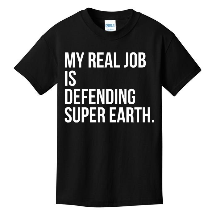 My Real Job Is Defending Super Earth Kids T-Shirt