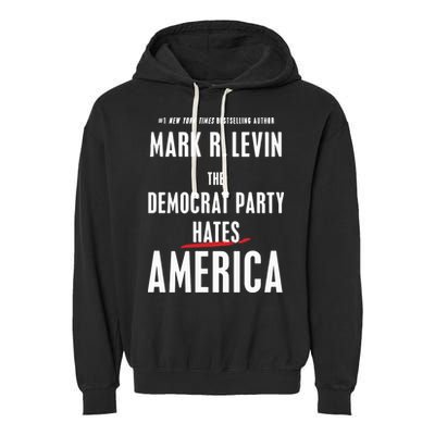 Mark R Levin The Democrat Party Hates America Garment-Dyed Fleece Hoodie