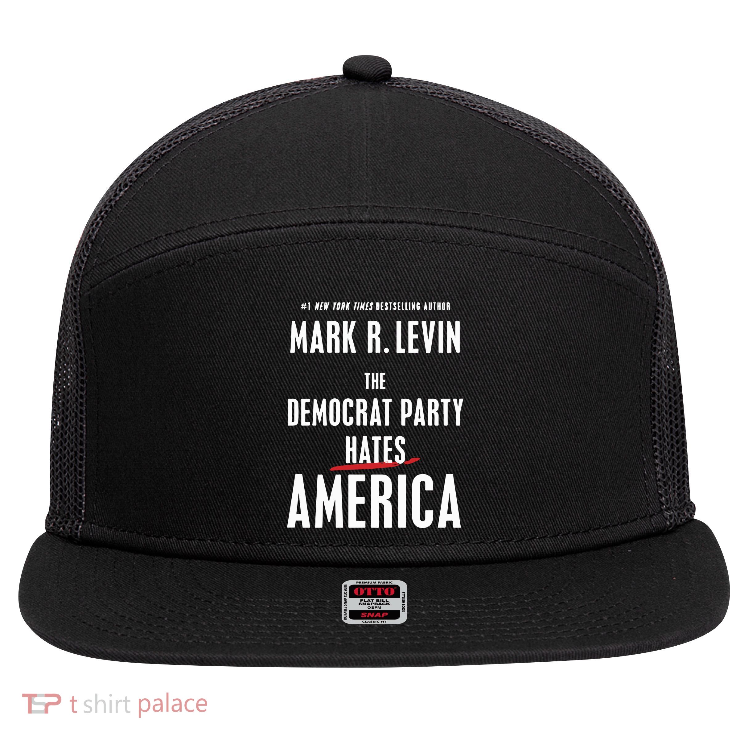 Mark R Levin The Democrat Party Hates America 7 Panel Mesh Trucker Snapback Hat