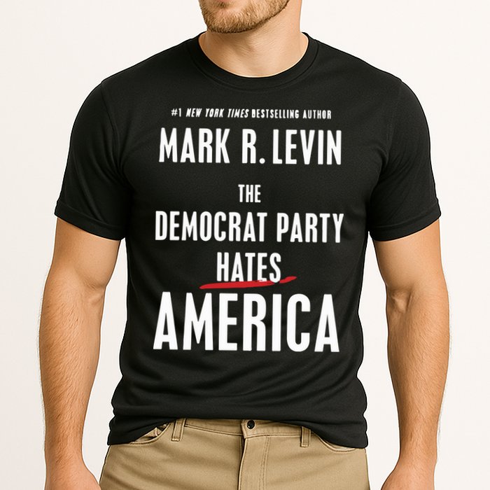 Mark R Levin The Democrat Party Hates America Cooling Performance Crew T-Shirt