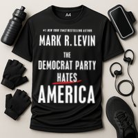Mark R Levin The Democrat Party Hates America Cooling Performance Crew T-Shirt