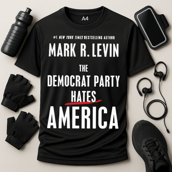 Mark R Levin The Democrat Party Hates America Cooling Performance Crew T-Shirt