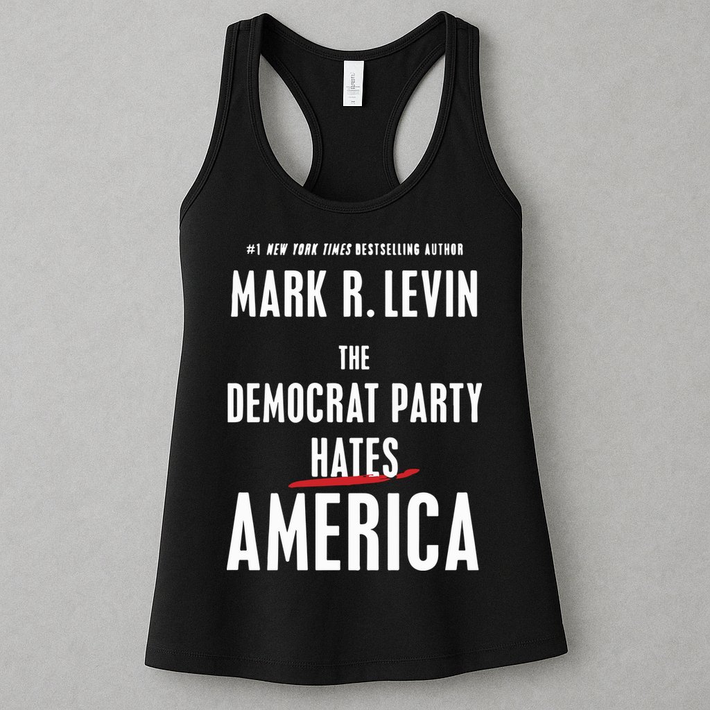 Mark R Levin The Democrat Party Hates America Womens Tank Top