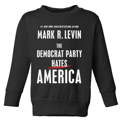 Mark R Levin The Democrat Party Hates America Toddler Sweatshirt