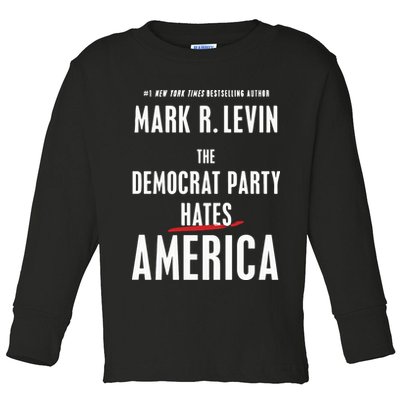 Mark R Levin The Democrat Party Hates America Toddler Long Sleeve Shirt