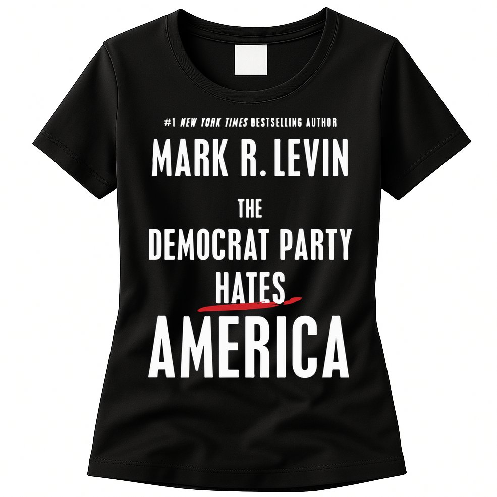 Mark R Levin The Democrat Party Hates America Womens T-Shirt