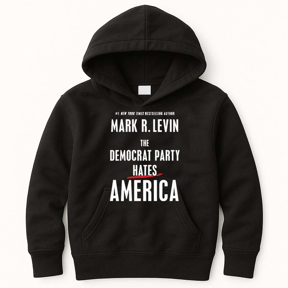 Mark R Levin The Democrat Party Hates America Kids Hoodie