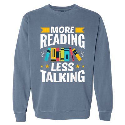 More Reading Less Talking Funny Library Reading Lovers Garment-Dyed Sweatshirt