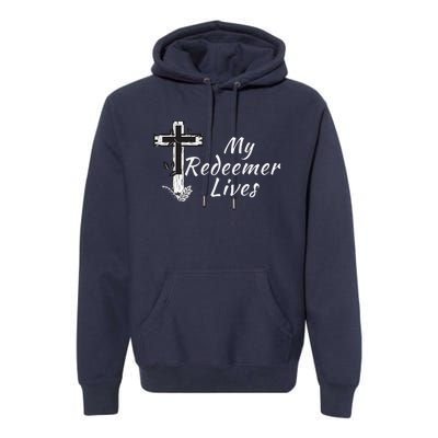 My Redeemer Lives Christian Easter Resurrection Sunday Premium Hoodie