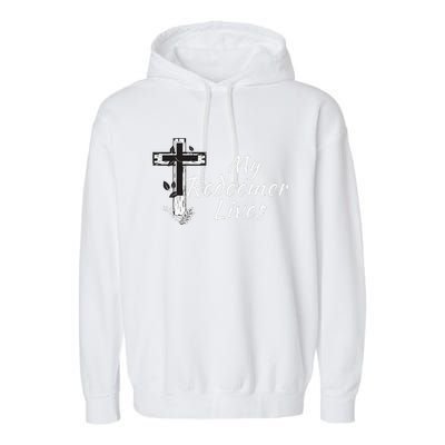 My Redeemer Lives Christian Easter Resurrection Sunday Garment-Dyed Fleece Hoodie