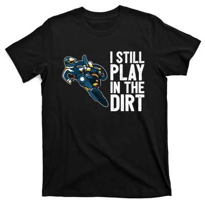 Motocross Rider Motocross Bike Motorcycle Play In The Dirt T-Shirt