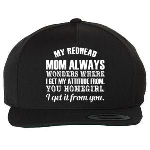 My Redhead Mom Always Wonders Where I Get My Attitude From Gift Wool Snapback Cap