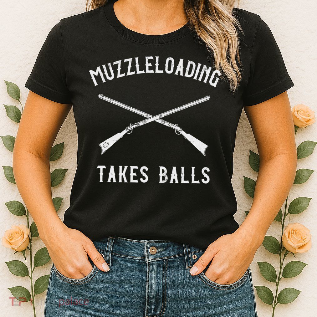 Muzzleloader Rifle Muzzleloading Takes Balls Womens T-Shirt
