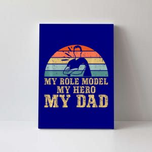 My Role Model My Hero My Dad Fathers Day Son Canvas