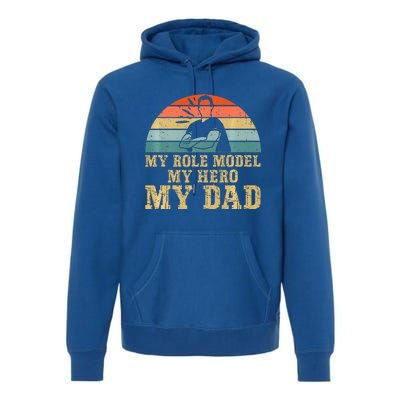 My Role Model My Hero My Dad Fathers Day Son Premium Hoodie