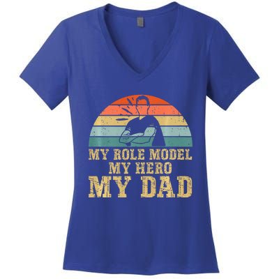 My Role Model My Hero My Dad Fathers Day Son Women's V-Neck T-Shirt