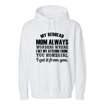 My Redhead Mom Always Wonders Where I Get My Attitude From Gift Garment-Dyed Fleece Hoodie