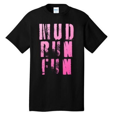 Mud Run Mud Run Fun Obstacle Race Tall T-Shirt