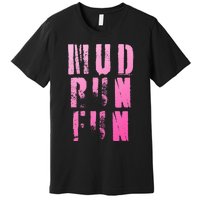 Mud Run Mud Run Fun Obstacle Race Premium T-Shirt