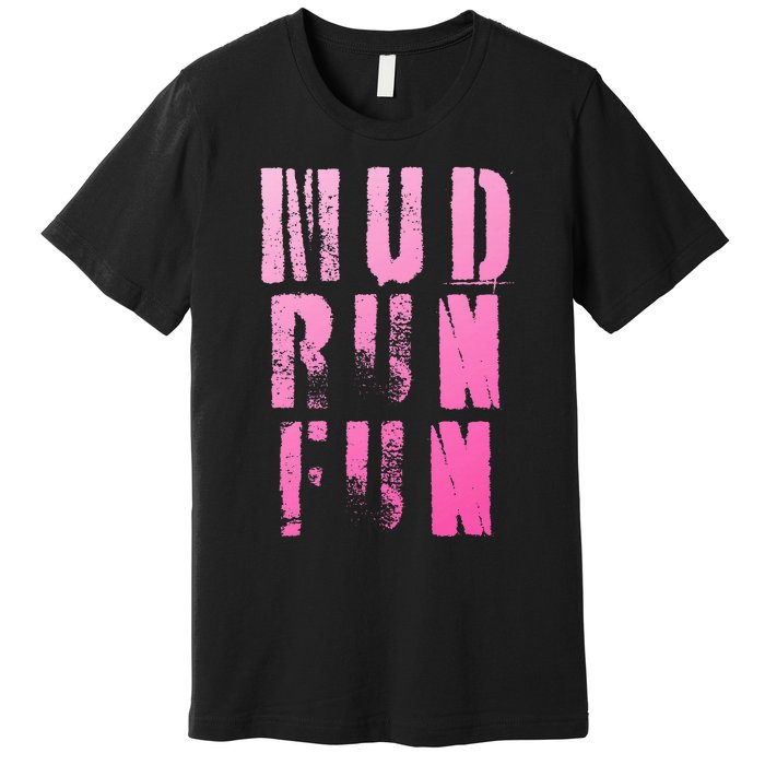 Mud Run Mud Run Fun Obstacle Race Premium T-Shirt