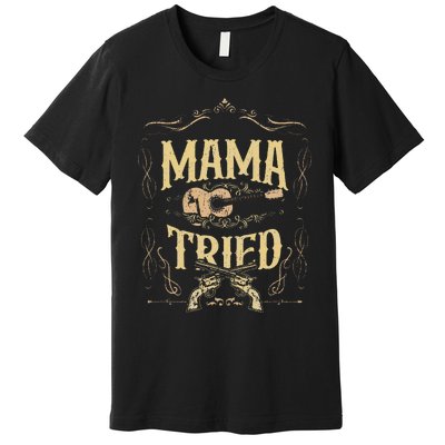 MamaTried Renegade Outlaw Music Lovers Country Premium T-Shirt