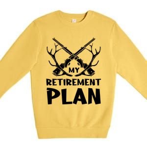 My Retiret Plan Hunter Great Gift Premium Crewneck Sweatshirt