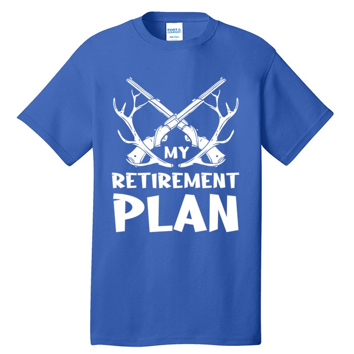 My Retiret Plan Hunter Great Gift Tall T-Shirt