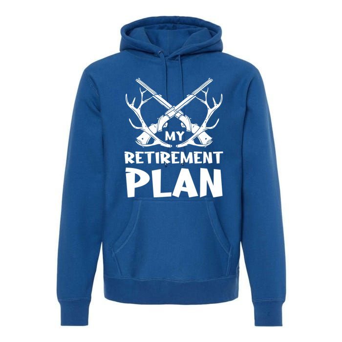 My Retiret Plan Hunter Great Gift Premium Hoodie