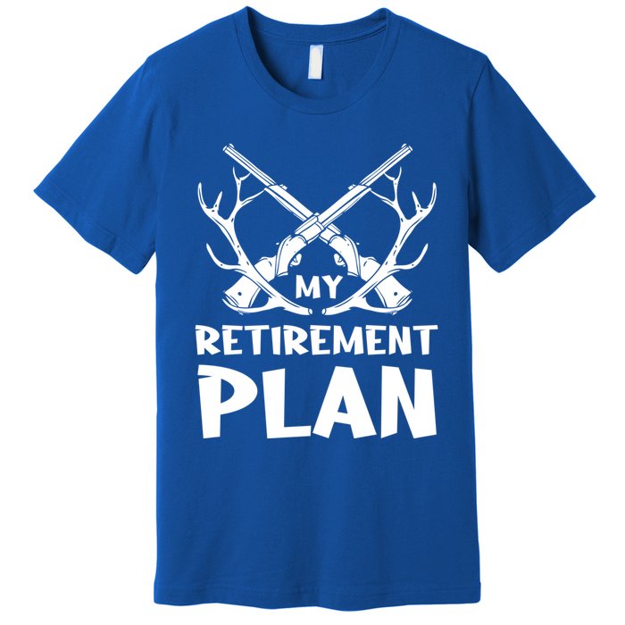 My Retiret Plan Hunter Great Gift Premium T-Shirt