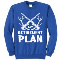 My Retiret Plan Hunter Great Gift Tall Sweatshirt