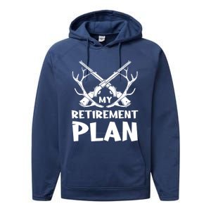 My Retiret Plan Hunter Great Gift Performance Fleece Hoodie