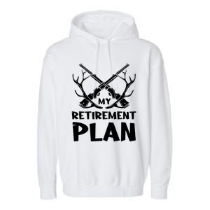 My Retiret Plan Hunter Great Gift Garment-Dyed Fleece Hoodie