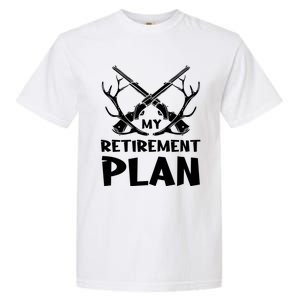 My Retiret Plan Hunter Great Gift Garment-Dyed Heavyweight T-Shirt