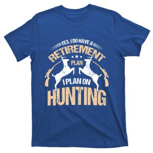 My Retiret Plan Hunting Funny Quotes Humor Sayings Cute Gift T-Shirt