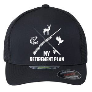 My Retiret Plan Hunting Deer Game Birds Fishing Funny Cute Gift Flexfit Unipanel Trucker Cap