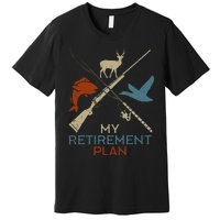 My Retirement Plan Hunting Fishing Hunter Grandfather Premium T-Shirt