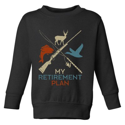 My Retirement Plan Hunting Fishing Hunter Grandfather Toddler Sweatshirt