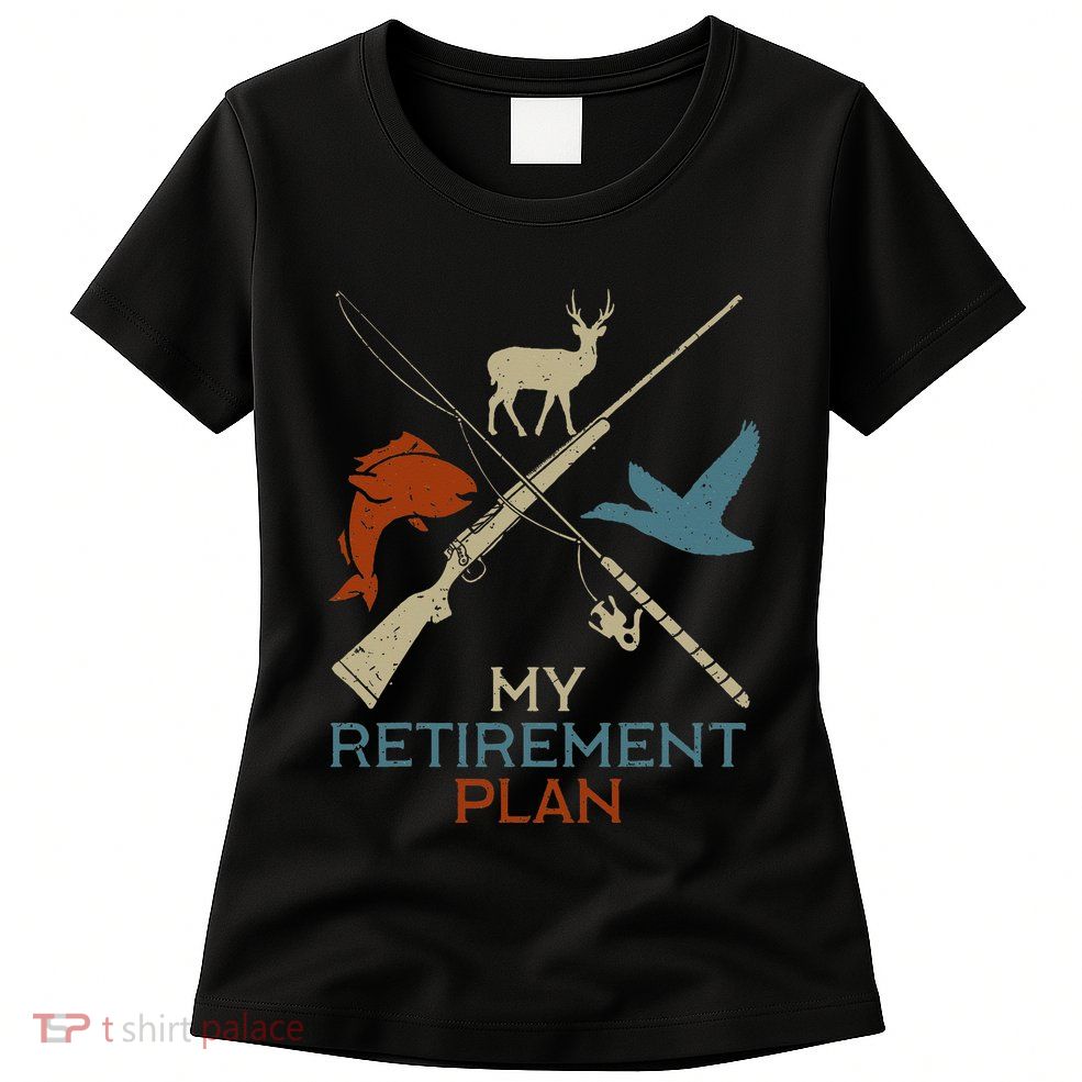 My Retirement Plan Hunting Fishing Hunter Grandfather Womens T-Shirt