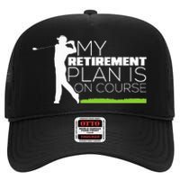 My Retirement Plan Is On Course Funny Golf Retired Golfer High Crown Mesh Back Trucker Hat