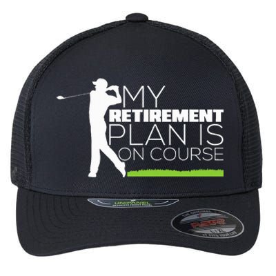 My Retirement Plan Is On Course Funny Golf Retired Golfer Flexfit Unipanel Trucker Cap