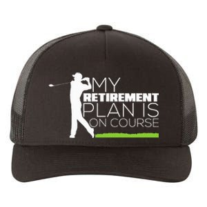 My Retirement Plan Is On Course Funny Golf Retired Golfer Yupoong Adult 5-Panel Trucker Hat