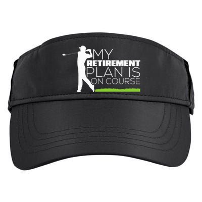 My Retirement Plan Is On Course Funny Golf Retired Golfer Adult Drive Performance Visor