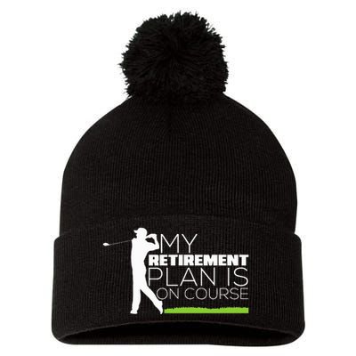 My Retirement Plan Is On Course Funny Golf Retired Golfer Pom Pom 12in Knit Beanie