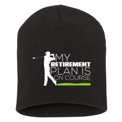 My Retirement Plan Is On Course Funny Golf Retired Golfer Short Acrylic Beanie