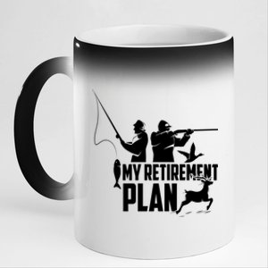 My Retiret Plan Hunting Fishing Retiree Funny Retiret Gift 11oz Black Color Changing Mug