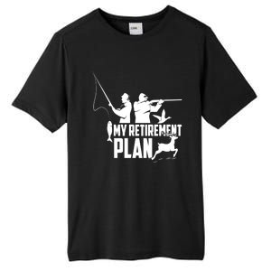 My Retiret Plan Hunting Fishing Retiree Funny Retiret Gift Tall Fusion ChromaSoft Performance T-Shirt